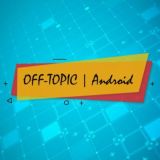 OFF-TOPIC | Android