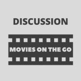 DISCUSSION MOVIES ON THE GO