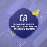 SAMARQAND VILOYATI MAKTABGACHA VA MAKTAB TA'LIMI BOSHQARMASI l RASMIY KANALI