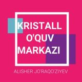 KRISTALL ACADEMY - Alisher Jo'raqo'ziyev
