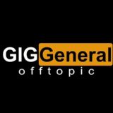 GIG GENERAL - OFFTOPIC