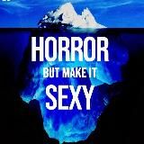 HORROR BUT MAKE IT SEXY