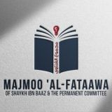 Majmoo 'al-Fataawa of Shaykh Ibn Baaz & the Permanent Committee