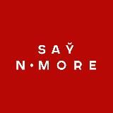 SAY NO MORE