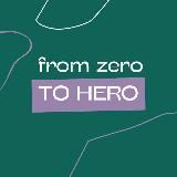 FROM ZERO TO HERO