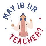 May IB ur teacher?