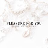 ~ Pleasure for you ~