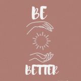 BE BETTER