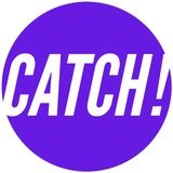 CATCH!