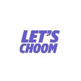 LET’S CHOOM