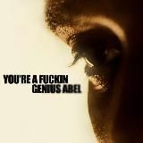 you're a fuckin genius abel | the weeknd