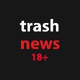 TRASH NEWS 18+