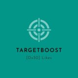 [Dx30] Likes | 🎯 TARGETBOOST 🎯