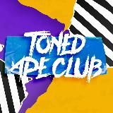 Toned Ape Club!