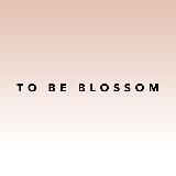 TO BE BLOSSOM