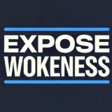 Expose Wokeness