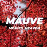 Mauve Movies' Heaven