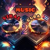 2⃣ VIRAL MUSIC CUBA 🇨🇺