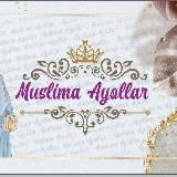 MUSLIMA AYOLLARIMIZ UCHUN