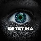 👁 ESTETIKA 👁