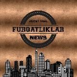 FURQATLIKLAR NEWS | ФУРҚАТЛИКЛАР ЯНГИЛИКЛАРИ