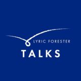 Lyric forester TALKS